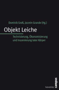Objekt Leiche : Technisierung, Ökonomisierung und Inszenierung toter Körper (Todesbilder. Studien zum gesellschaftlichen Umgang mit dem Tod Bd.1) （2010. 588 S. 213 mm）