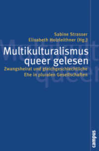 Multikulturalismus queer gelesen : Zwangsheirat und gleichgeschlechtliche Ehe in pluralen Gesellschaften (Politik der Geschlechterverhältnisse 41) （2010. 370 S. 215 mm）