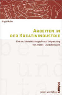 Arbeiten in der Kreativindustrie : Eine multilokale Ethnografie der Entgrenzung von Arbeits- und Lebenswelt (Arbeit und Alltag 2) （2013. 299 S. 213 mm）