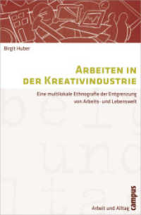 Arbeiten in der Kreativindustrie : Eine multilokale Ethnografie der Entgrenzung von Arbeits- und Lebenswelt (Arbeit und Alltag 2) （2013. 299 S. 215 mm）