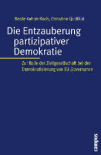 Die Entzauberung partizipativer Demokratie : Zur Rolle der Zivilgesellschaft bei der Demokratisierung von EU-Governance （2010. 323 S. 39 Tabllen, 9 Abbildungen. 215 mm）