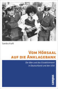 Vom Hörsaal auf die Anklagebank : Die 68er und das Establishment in Deutschland und den USA. Dissertationsschrift （2010. 435 S. 213 mm）