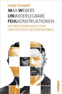 ハインツ・シュタイナート『マックス・ヴェ－バ－に構造的欠陥はあるのか　論破しがたいテ－ゼ』（原書）<br>Max Webers unwiderlegbare Fehlkonstruktionen : Die protestantische Ethik und der Geist des Kapitalismus （2010. 332 S. 212 mm）