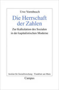 Die Herrschaft der Zahlen : Zur Kalkulation des Sozialen in der kapitalistischen Moderne. Habilitationsschrift (Frankfurter Beiträge zur Soziologie und Sozialphilosophie 15) （2012. 272 S. 8 sw Grafiken. 214 mm）