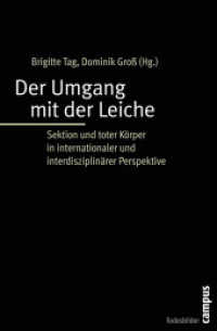 Der Umgang mit der Leiche : Sektion und toter Körper in internationaler und interdisziplinärer Perspektive (Todesbilder. Studien zum gesellschaftlichen Umgang mit dem Tod Bd.4) （2010. 465 S. 213 mm）