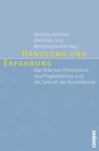 Handlung und Erfahrung : Das Erbe von Historismus und Pragmatismus und die Zukunft der Sozialtheorie （2011. 381 S. 213 mm）