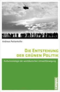 Die Entstehung der grünen Politik : Kultursoziologie der westdeutschen Umweltbewegung. Dissertationsschrift （2014. 383 S. 214 mm）