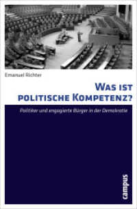 Was ist politische Kompetenz? : Politiker und engagierte Bürger in der Demokratie （2011. 284 S. 5 Schaubilder. 213 mm）