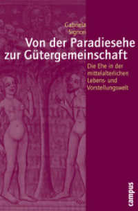 Von der Paradiesehe zur Gütergemeinschaft : Die Ehe in der mittelalterlichen Lebens- und Vorstellungswelt (Geschichte und Geschlechter 60) （2011. 197 S. 48 Abbildungen. 212 mm）