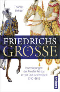 Friedrichs Größe : Inszenierungen des Preußenkönigs in Fest und Zeremoniell 1740-1815 （2012. 316 S. m. Abb. 214 mm）