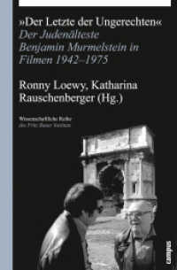 "Der Letzte der Ungerechten" : Der Judenälteste Benjamin Murmelstein in Filmen 1942-1975 (Wissenschaftliche Reihe des Fritz Bauer Instituts 19) （2011. 208 S. ca. 30 Abb. 213 mm）