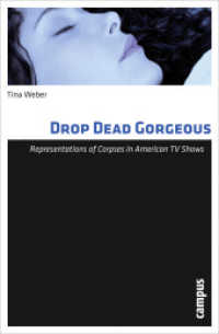 Drop Dead Gorgeous : Representations of Corpses in American TV Shows (Todesbilder. Studien zum gesellschaftlichen Umgang mit dem Tod 6) （2011. 267 S. zahlr. Farbabbildungen. 215 mm）