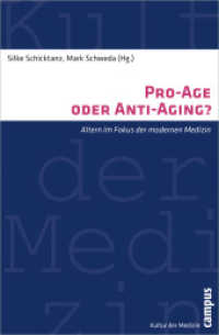Pro-Age oder Anti-Aging? : Altern im Fokus der modernen Medizin (Kultur der Medizin 35) （2012. 376 S. 6 Abbildungen. 213 mm）