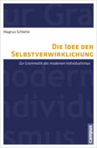 Die Idee der Selbstverwirklichung : Zur Grammatik des modernen Individualismus. Habilitationsschrift （2013. 453 S. 214 mm）