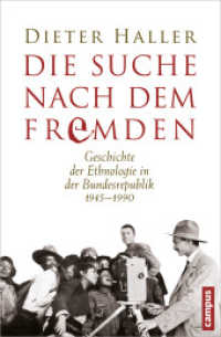 Die Suche nach dem Fremden : Geschichte der Ethnologie in der Bundesrepublik 1945-1990 （2012. 395 S. 235 mm）