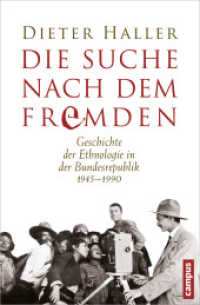 Die Suche nach dem Fremden : Geschichte der Ethnologie in der Bundesrepublik 1945-1990 （2012. 395 S. 234 mm）