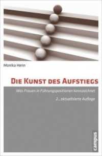 Die Kunst des Aufstiegs : Was Frauen in Führungspositionen kennzeichnet. Dissertationsschrift （2. Aufl. 2012 226 S. m. Abb.u. Tab. 212 mm）