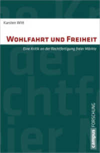 Wohlfahrt und Freiheit : Eine Kritik an der Rechtfertigung freier Märkte. Dissertationsschrift (Campus Forschung Bd.957) （2012. 258 S. 215 mm）