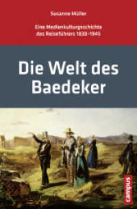 Die Welt des Baedeker : Eine Medienkulturgeschichte des Reiseführers 1830-1945. Dissertationsschrift （2012. 354 S. 47 Abbildungen. 215 mm）