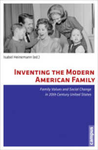 Inventing the Modern American Family : Family Values and Social Change in 20th Century United States （2012. 335 S. 6 sw Abb. 214 mm）