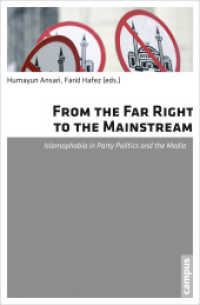 From the Far Right to the Mainstream - Islamophobia in Party Politics and the Media : Islamophobia in Party Politics and the Media （2012. 211 S. 214 mm）
