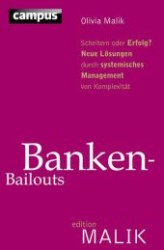 Banken-Bailouts : Scheitern oder Erfolg? Neue Lösungen durch systemisches Management von Komplexität (edition MALIK)