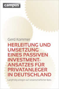 Herleitung und Umsetzung eines passiven Investmentansatzes für Privatanleger in Deutschland : Langfristig anlegen auf wissenschaftlicher Basis （368 S. 229 mm）