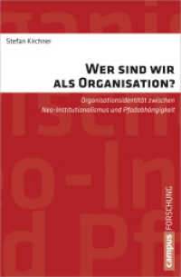 Wer sind wir als Organisation? : Organisationsidentit&auml;t zwischen Neo-Institutionalismus und Pfadabh&auml;ngigkeit. Dissertationsschrift (Campus Forschung 958) （2012. 222 S. 213 mm）