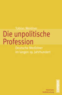 Die unpolitische Profession : Deutsche Mediziner im langen 19. Jahrhundert. Dissertationsschrift (Historische Politikforschung 20) （2012. 447 S. 215 mm）