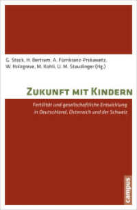 Zukunft mit Kindern : Fertilität und gesellschaftliche Entwicklung in Deutschland, Österreich und der Schweiz （2012. 473 S. div. Abbildungen und Tabellen. 213 mm）