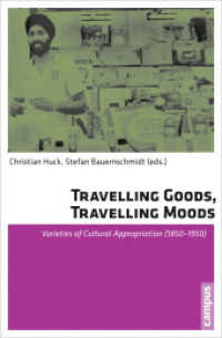 Travelling Goods, Travelling Moods - Varieties of Cultural Appropriation (1850-1950); . : Varieties of Cultural Appropriation (1850-1950) （2012. 261 S. 24 Abbildungen. 213 mm）