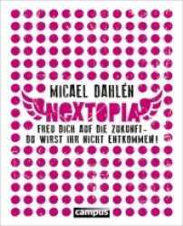 Nextopia : Freu dich auf die Zukunft - du wirst ihr nicht entkommen! （2013. 246 S. mit zahlreichen Abbildungen. 210.0 mm）