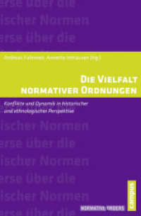 Die Vielfalt normativer Ordnungen : Konflikte und Dynamik in historischer und ethnologischer Perspektive (Normative Orders 8) （2013. 342 S. 6 Abb. 214 mm）
