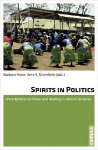 Spirits in Politics - Uncertainties of Power and Healing in African Societies; . : Uncertainties of Power and Healing in African Societies （2013. 265 S. 213 mm）
