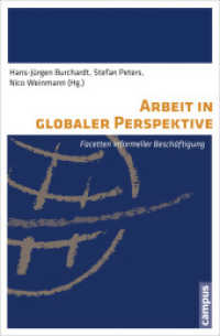 Arbeit in globaler Perspektive : Facetten informeller Beschäftigung （2013. 240 S. 2 sw Abb., 9 Tabellen. 215 mm）