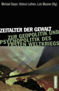 Zeitalter der Gewalt : Zur Geopolitik und Psychopolitik des Ersten Weltkriegs （2015. 256 S. m. 10 Abbildungen. 214 mm）