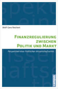 Finanzregulierung zwischen Politik und Markt : Perspektiven einer Politischen Wirtschaftsethik. Dissertationsschrift （2013. 373 S. 214 mm）