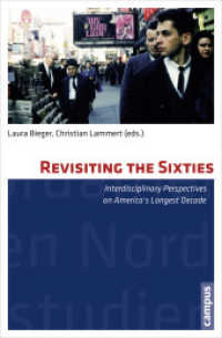 Revisiting the Sixties - Interdisciplinary Perspectives on America`s Longest Decade; . : Interdisciplinary Perspectives on America's Longest Decade (Nordamerikastudien 32) （2013. 343 S. 22 Abb. in s/w. 214 mm）