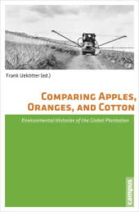 Comparing Apples, Oranges, and Cotton : Environmental Histories of the Global Plantation （2014 272 S. div. Abbildungen und Tabellen 213 mm）
