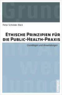 Ethische Prinzipien für die Public-Health-Praxis : Grundlagen und Anwendungen. Habilitationsschrift （2014. 274 S. 8 Tabellen, 3 Abbildungen. 214 mm）