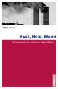Hass, Neid, Wahn : Antiamerikanismus in den deutschen Medien. Dissertationsschrift （2014. 409 S. 40, teils farbige Abb. 215 mm）