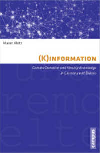 (K)information : Gamete Donation and Kinship Knowledge in Germany and Britain (Eigene und Fremde Welten 32) （2014. 383 S. ca. 45 Abb., teils farbig. 214 mm）