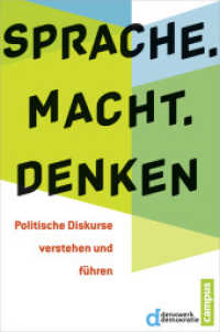 Sprache. Macht. Denken : Politische Diskurse verstehen und führen （308 S. 5 Abbildungen. 214 mm）