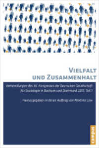 Vielfalt und Zusammenhalt : Verhandlungen des 36. Kongresses der Deutschen Gesellschaft für Soziologie in Bochum und Dortmund 2012 （2014. 1165 S. 234 mm）