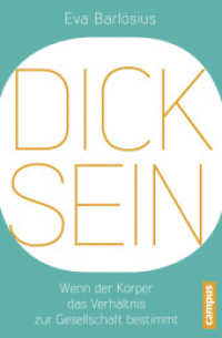Dicksein : Wenn der Körper das Verhältnis zur Gesellschaft bestimmt （2014. 203 S. 214 mm）