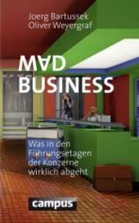 Mad Business : Was in den Führungsetagen der Konzerne wirklich abgeht