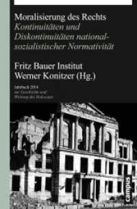 Jahrbuch zur Geschichte und Wirkung des Holocaust. 2014 Moralisierung des Rechts : Kontinuitäten und Diskontinuitäten nationalsozialistischer Normativität （2014. 246 S. 141 x 214 mm）