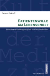 Patientenwille am Lebensende? : Ethische Entscheidungskonflikte im klinischen Kontext. Dissertationsschrift (Kultur der Medizin 38) （2014. 234 S. 215 mm）
