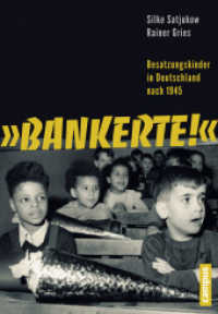 "Bankerte!" : Besatzungskinder in Deutschland nach 1945 （2015. 415 S. 44 sw-Abbildungen. 228 mm）