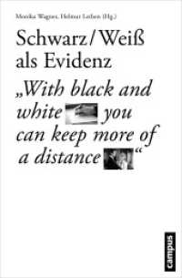 Schwarz-Weiß als Evidenz : "With black and white you can keep more of a distance" (Schauplätze der Evidenz Bd.1) （2015. 296 S. m. 120 z. Tl. farb. Abb. 214 mm）